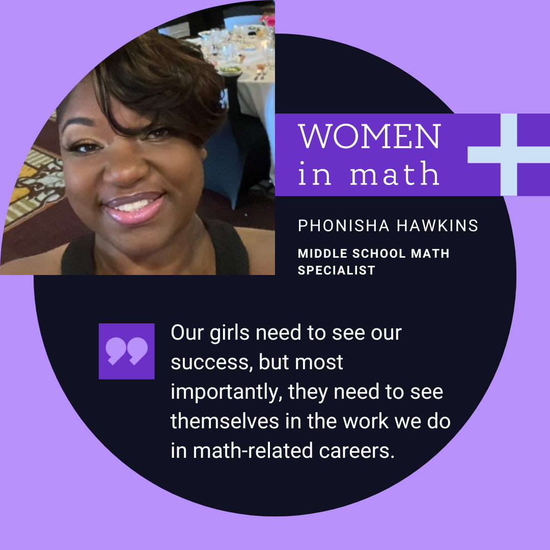 Women in math | Phonisha Hawkins | Middle School Math Specialist | 